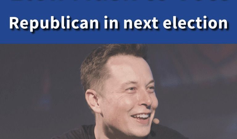 Elon Musk: I’m Voting Republican In The Next Election For The First Time Ever!